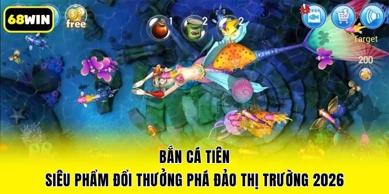 Bắn Cá Tiên - Siêu Phẩm Đổi Thưởng Phá Đảo Thị Trường 2026