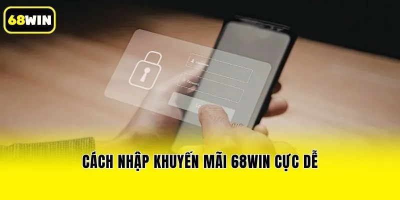 Cách nhập khuyến mãi 68win cực dễ