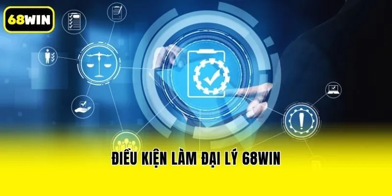 Điều kiện làm đại lý 68win