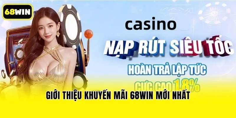 Giới thiệu khuyến mãi 68win mới nhất