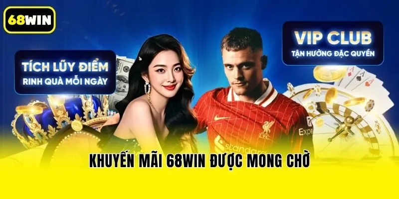 Khuyến mãi 68win được mong chờ