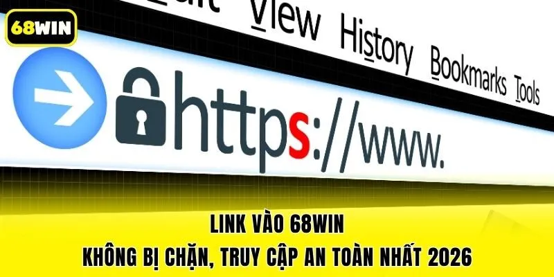 Link Vào 68win Không Bị Chặn, Truy Cập An Toàn Nhất 2026
