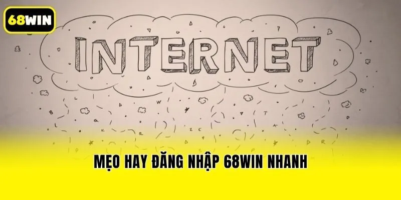 Mẹo hay đăng nhập 68win nhanh