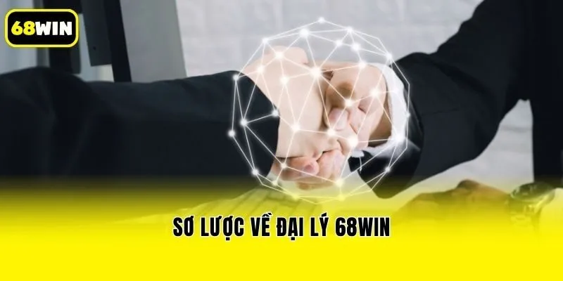 Sơ lược về đại lý 68win