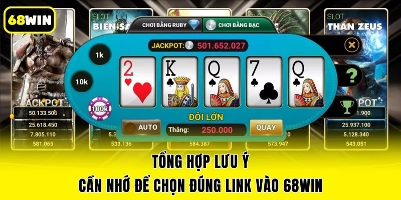 Tổng hợp lưu ý cần nhớ để chọn đúng link vào 68win